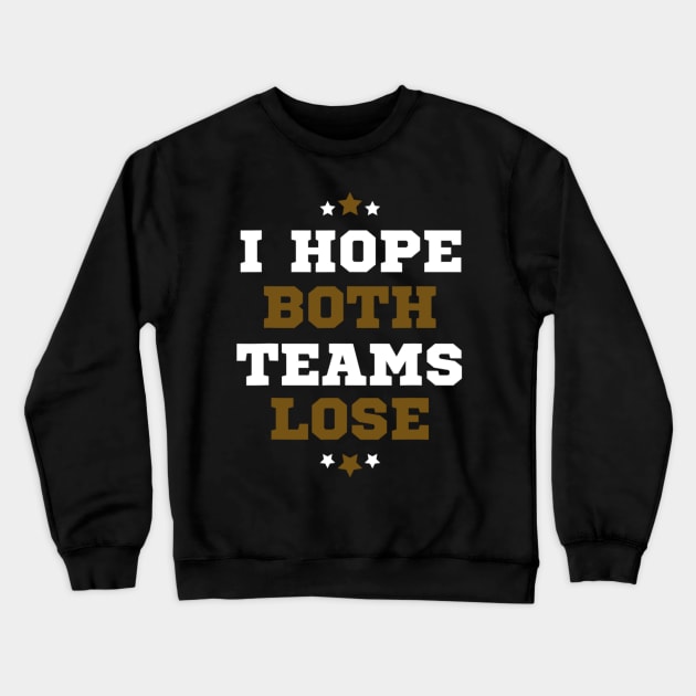 Funny Sports Fan I Hope Both Teams Lose Crewneck Sweatshirt by Emily Ava 1